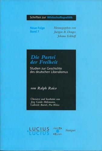Die Partei der Freiheit by Ralph Raico Die Partei der Freiheit by Ralph Raico